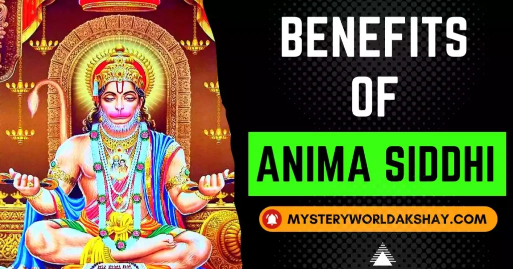 What are the benefits of anima siddhi?